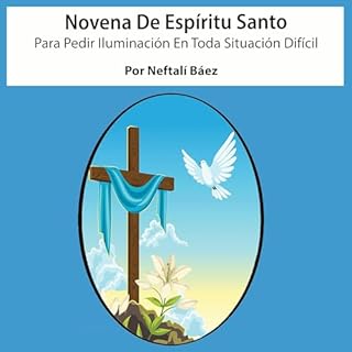 Novena al Esp&iacute;ritu Santo para pedir iluminaci&oacute;n en toda situaci&oacute;n dif&iacute;cil Audiolibro Por Neftal&i