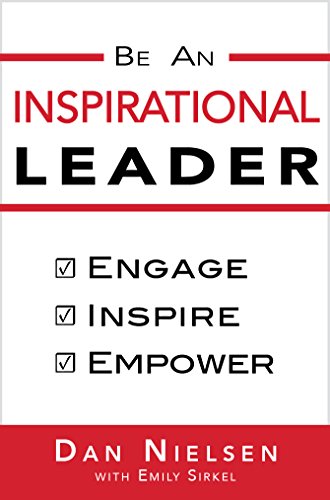 Be An Inspirational Leader: Engage, Inspire, Empower (English Edition) livre En ligne