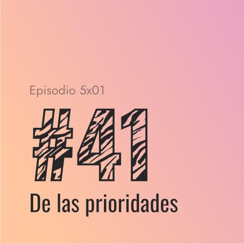 [#41] De las prioridades