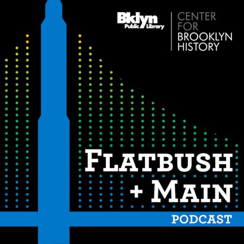 Flatbush + Main: Making Brooklyn History
