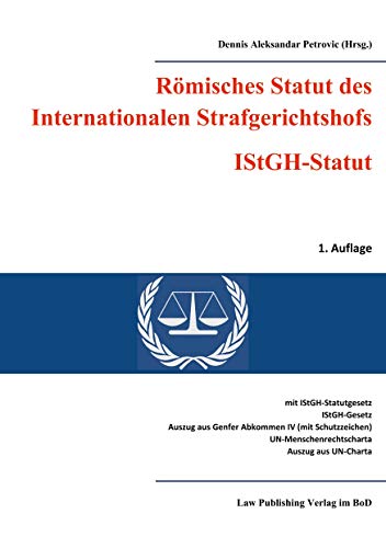 Römisches Statut des Internationalen Strafgerichtshofs (IStGH-Statut): mit Gesetz zum Römischen Statut des Internationalen Strafgerichtshofs, Gesetz ... Auszug aus der Charta der Vereinten Nationen
