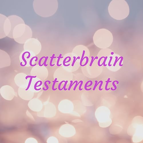 Scatterbrain Testaments Titelbild