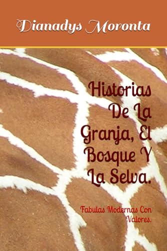 Historias De La Granja, El Bosque Y La Selva.: Fabulas Modernas Con Valores.