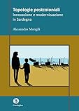  Topologie postcoloniali. Innovazione e modernizzazione in Sardegna