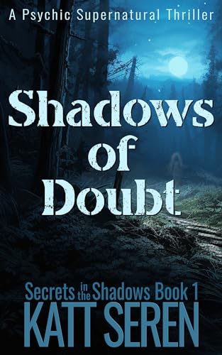 Shadows of Doubt: A Psychic Supernatural Thriller : The Secrets in the Shadows Book 1