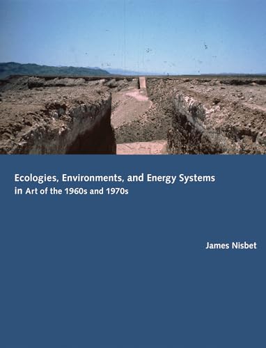 Ecologies, Environments, and Energy Systems in Art of the 1960s a...