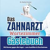 Das Zahnarzt Wartezimmer Gästebuch: Das Zahnarzt Wartezimmer Gästebuch: Wartezimmer-Unterhaltung mit Humor für Zahnarztpraxen – Mit Fragen, Skalen & ... und ein Wartezimmer, das in Erinnerung bleibt