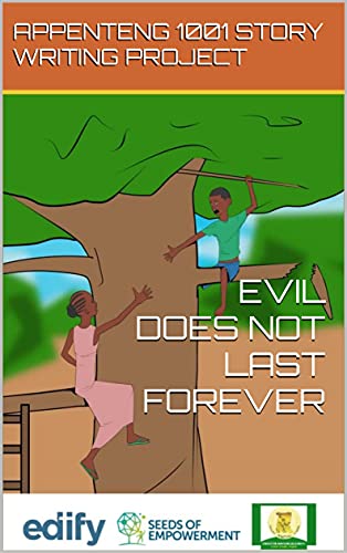 EVIL DOES NOT LAST FOREVER (APPENTENG 1001 STORY WRITING PROJECT - 2021 Book 2) (English Edition)