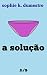 A Solução (Portuguese Edition) - K. Dumestre, Sophie