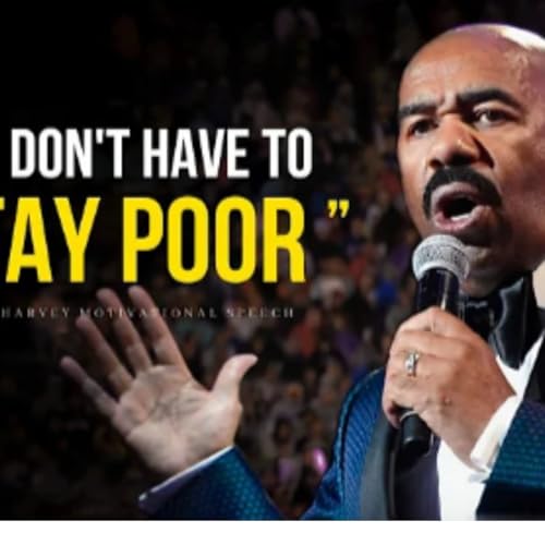 You Don't Have to Stay Poor | If this Doesn't Motivate you Nothing would | Steve Harvey