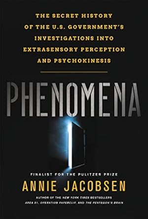 Phenomena: The Secret History of the U.S. Government's Investigations into Extrasensory Perception and Psychokinesis