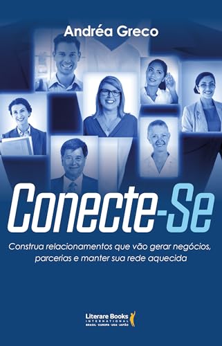 Conecte-Se: Construa relacionamentos que vão gerar negócios, parcerias e manter sua rede aquecida