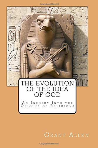 The Evolution of the Idea of God: An Inquiry In... 1724395513 Book Cover