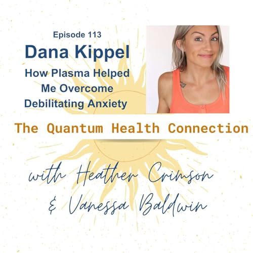 #113 Dana Kippel: How Plasma Helped Me Overcome Debilitating Anxiety Podcast Por  arte de portada