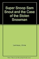 Super Snoop Sam Snout and the Case of the Stolen Snowman 0380774593 Book Cover