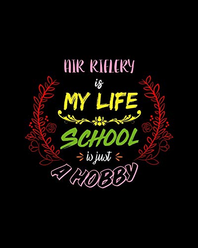 Air Riflery Is My Life School Is Just A Hobby: A 8x10 Inch Matte Softcover Paperback Notebook Journal With 120 Blank College Ruled Lined Pages - Perfect for Athletes, Sports Fans, Coaches image 3