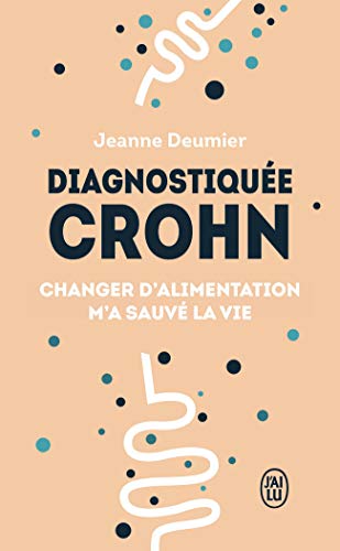 Télécharger Diagnostiquée Crohn : Changer d'alimentation m'a sauvé la vie Livre eBook France