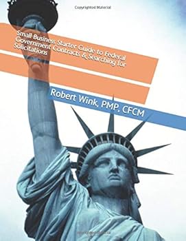 Paperback Small Business Starter Guide to Federal Government Contracts & Searching for Solicitations Book