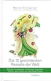 Die 12 gesündesten Rezepte der Welt: Schlank, energiegeladen,herzgesund, immunstark, fröhlich - ganz einfach nach dem Pareto-Prinzip