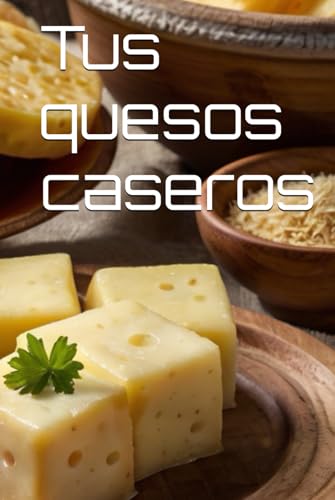 Tus quesos caseros