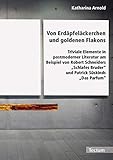 Von Erdäpfeläckerchen und goldenen Flakons: Triviale Elemente in postmoderner Literatur am Beispiel von Robert Schneiders „Schlafes Bruder“ und Patrick Süskinds „Das Parfum“