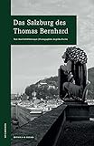  Das Salzburg des Thomas Bernhard: wegmarken (WEGMARKEN. Lebenswege und geistige Landschaften)