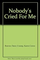 Nobody's Cried For Me B0074E03OI Book Cover