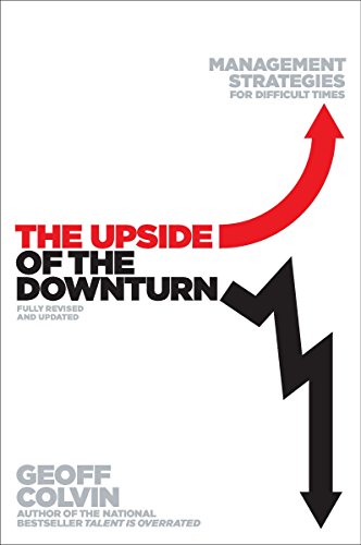 The Upside of the Downturn: Management Strategies for Difficult Times