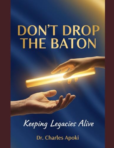 Don'T Drop The Baton: Keeping Legacies Alive