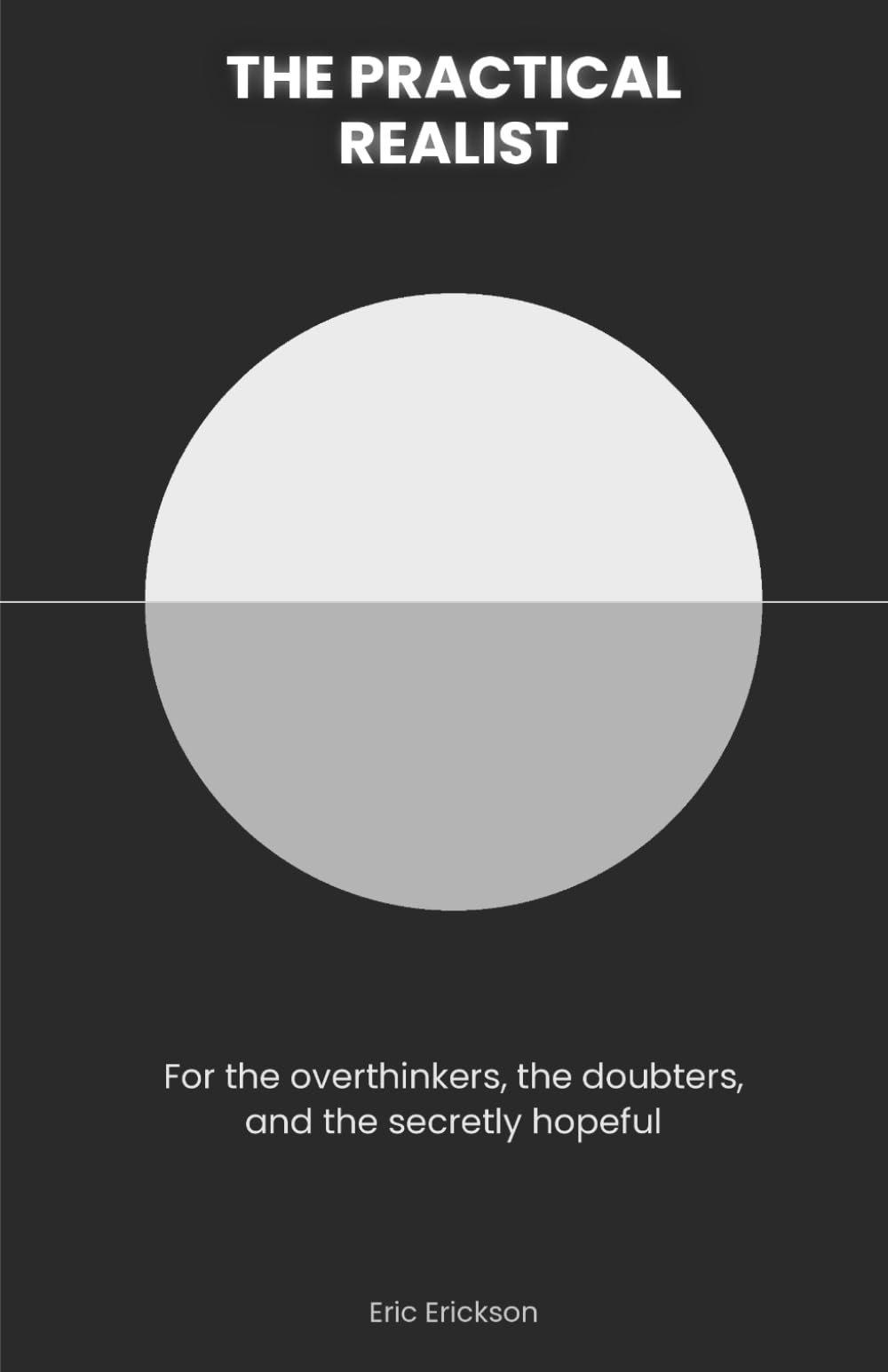 The Practical Realist: For the overthinkers, the doubters, and the secretly hopeful.
