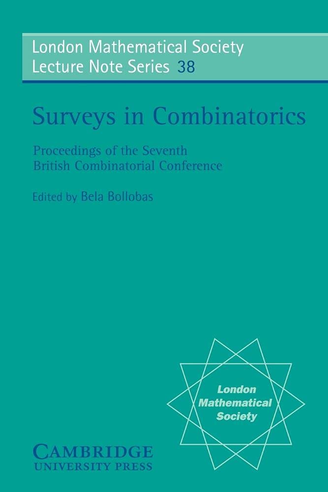 LMS: 38 Surveys in Combinatorics 79: Proceedings of the 7th British Combinatorial Conference (London Mathematical Society Lecture Note Series, Series Number 38)