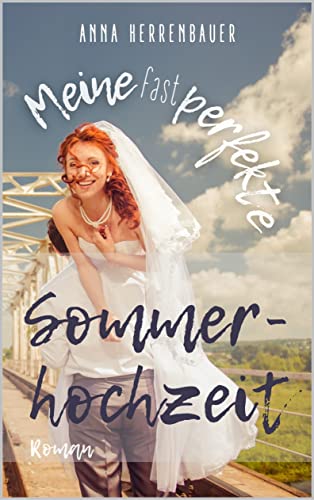 Meine fast perfekte Sommerhochzeit von [Anna Herrenbauer]