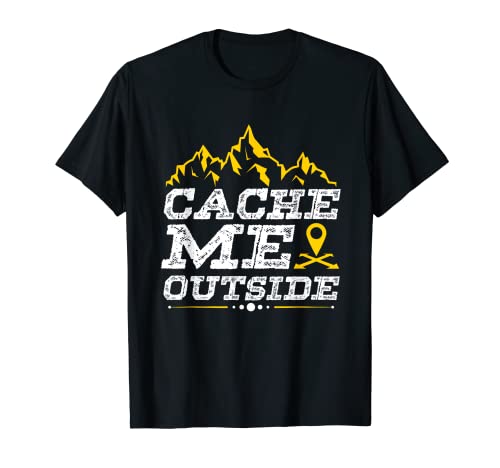Cache Me Outside Geocacher Caza Geocaching Camiseta