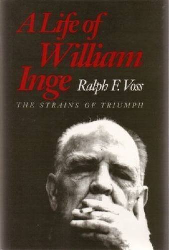 A Life of William Inge: The Strains of Triumph 0700603840 Book Cover