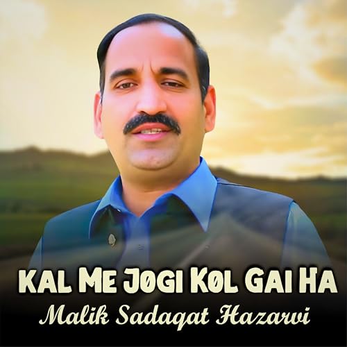 Play Kal Me Jogi Kol Gai Ha By Malik Sadaqat Hazarvi On Amazon Music play-kal-me-jogi-kol-gai-ha-by-malik-sadaqat-hazarvi-on-amazon-music