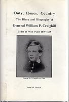 Duty, Honor, Country: The Diary and Biography of General William P. Craighill, Cadet at West Point 1849-1853 B000OG654K Book Cover