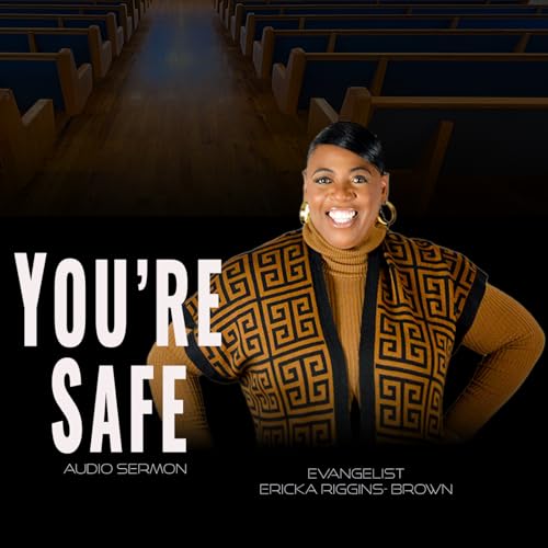 You're Safe: Running to the Strong Tower Lady Ericka Riggins-Brown | Audio Sermon