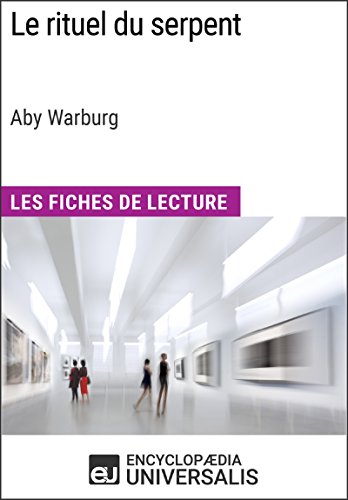 Le rituel du serpent d'Aby Warburg (Les Fiches de Lecture d'Universalis) (French Edition)