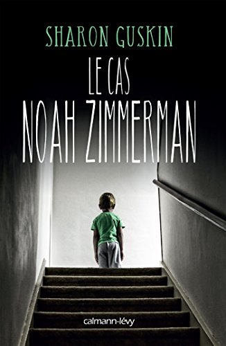 Le Cas Noah Zimmerman Litterature Etrangere French Edition Kindle Edition By Guskin Sharon Literature Fiction Kindle Ebooks Amazon Com