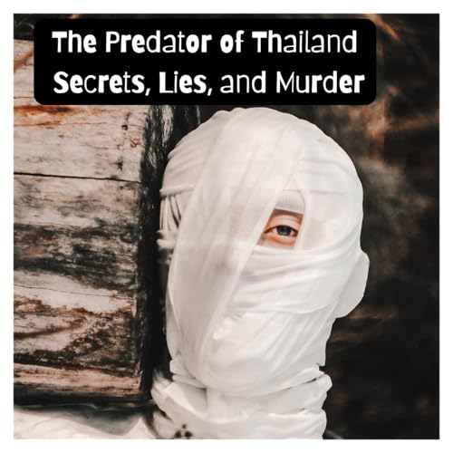 The Predator of Thailand: Secrets, Lies, and Murder cover art