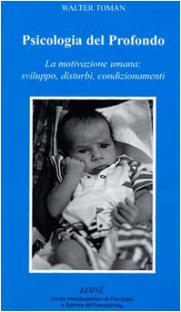 Psicologia Del Profondo. La Motivazione Umana: Sviluppo, Disturbi, Condizionamenti