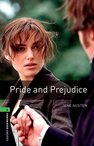 Oxford Bookworms Library: Pride and Prejudice: Level 6: 2,500 Word Vocabulary (Oxford Bookworms Library Level 6, 6)
