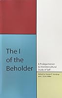 The I of the Beholder: A Prolegomenon to the Intercultural Study of Self 084252522X Book Cover