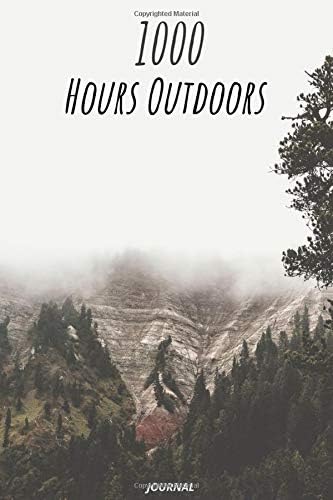 1000 hours outdoors journal: Journal 6x9 120 pages that you can keep in your bag or purse when you are out in nature.