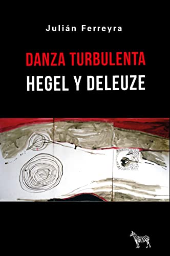 Danza turbulenta Hegel y Deleuze pour comprendre la confrontation philosophique