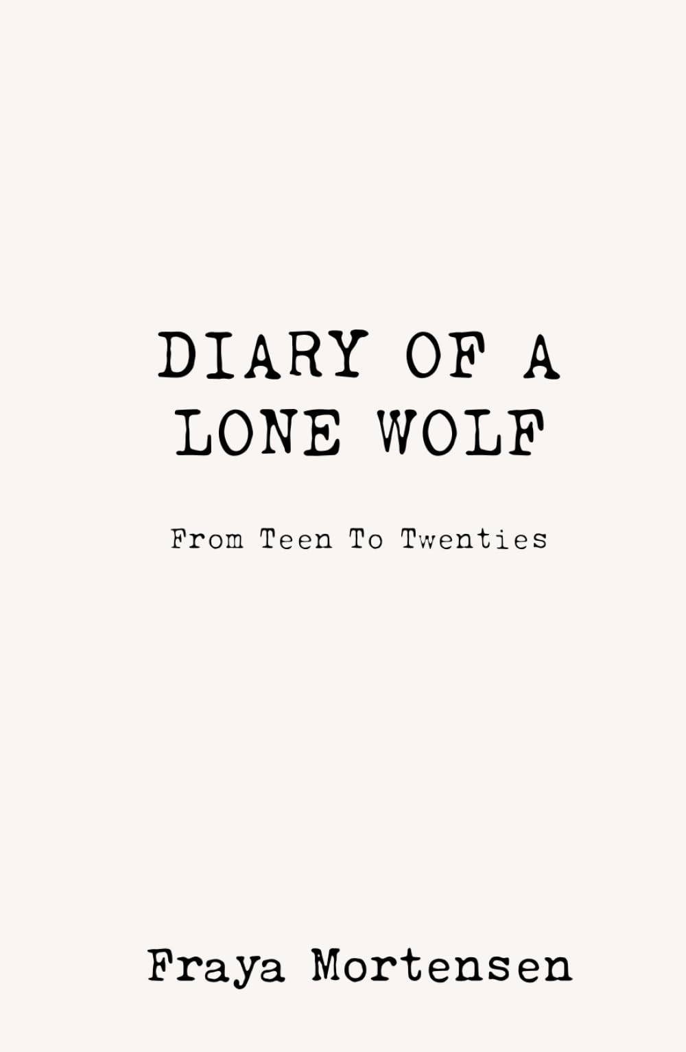 DIARY OF A LONE WOLF: From Teen to Twenties