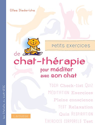 Télécharger Petits exercices de chat-thérapie pour méditer avec son chat Francais PDF