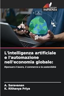 L'intelligenza artificiale e l'automazione nell'economia globale:: Ripensare il lavoro, il commercio e la sostenibilità