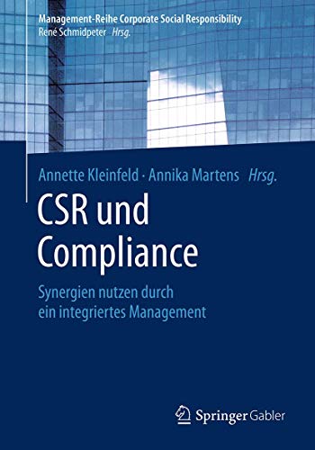 CSR und Compliance: Synergien nutzen durch ein integriertes Management (Management-Reihe Corporate Social Responsibility)