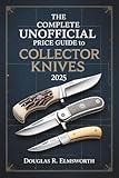 The Complete Unofficial Price Guide to Collector Knives 2025: Current Market Values, Identification, and Expert Insights for Collectors and Enthusiasts